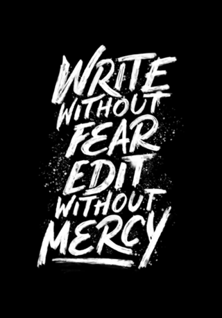 Write Without Fear. Edit Without Mercy.