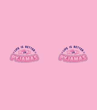 Life Is Better In Pyjamas