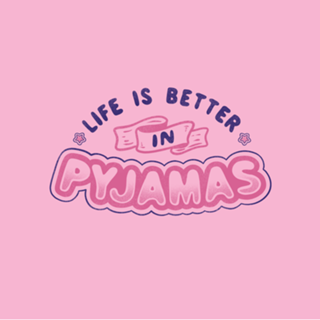 Life Is Better In Pyjamas
