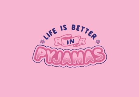 Life Is Better In Pyjamas