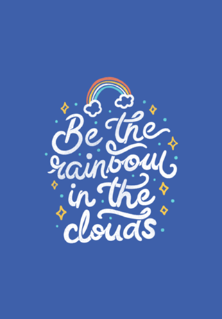 Be a Rainbow In The Clouds