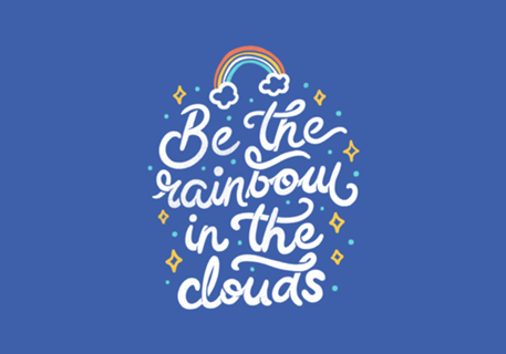 Be a Rainbow In The Clouds