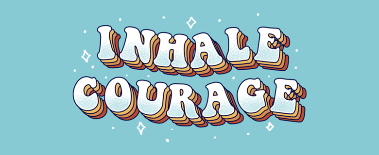 Inhale Courage
