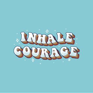 Inhale Courage