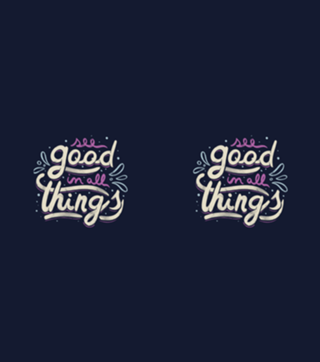 See Good In All Things