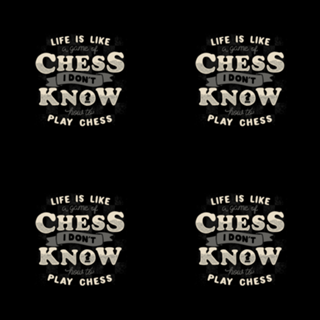 Life is like a game of chess