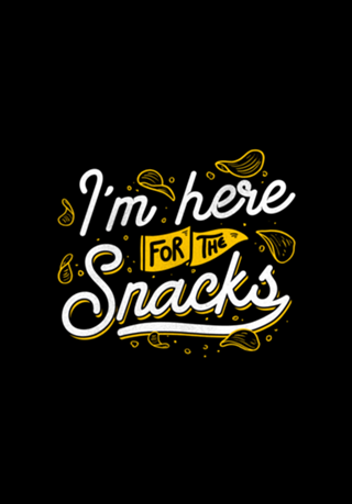 I'm Here For The Snacks