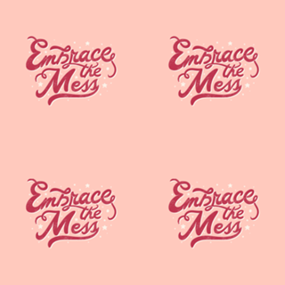 Embrace The Mess