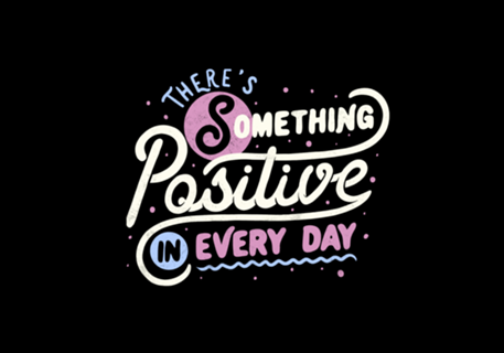 There's Something Positive In Every Day