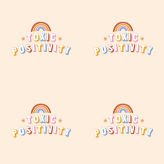 Toxic Positivity