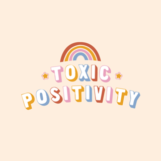Toxic Positivity