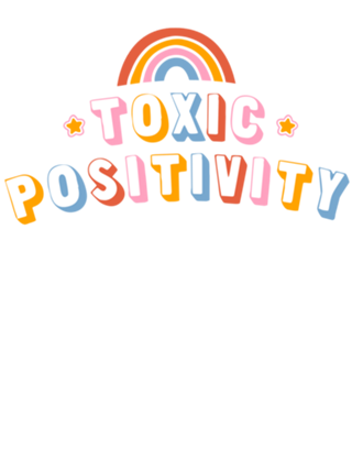 Toxic Positivity