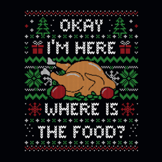 I'm Here Where is The Food (ugly xmas sweater)