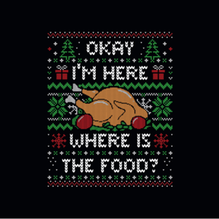 I'm Here Where is The Food (ugly xmas sweater)