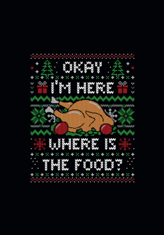 I'm Here Where is The Food (ugly xmas sweater)