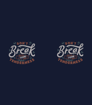 Don't Break Your Tenderness