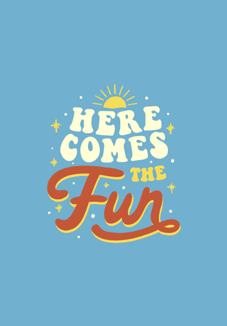 Here Comes The Fun