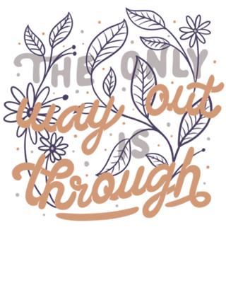 The Only Way Out Is Through