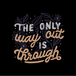 The Only Way Out Is Through