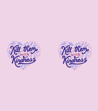 Kill Them With Kindness