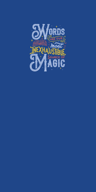 Words Are Our Most Inexhaustible Source Of Magic