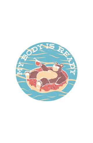 My Body Is Ready Bear Vacation