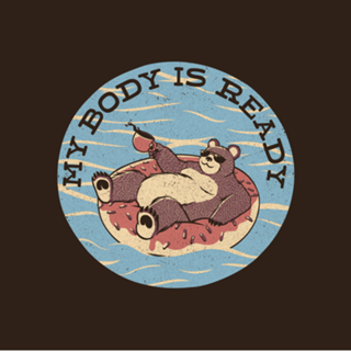 My Body Is Ready Bear Vacation