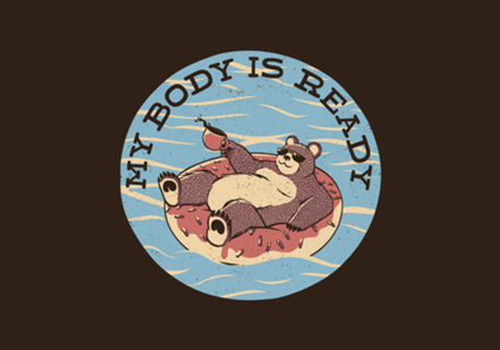 My Body Is Ready Bear Vacation