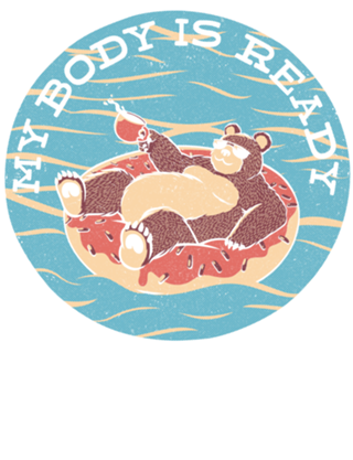 My Body Is Ready Bear Vacation