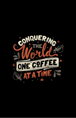 Conquering The World One Coffee At a Time