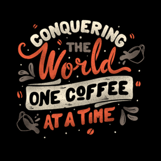 Conquering The World One Coffee At a Time