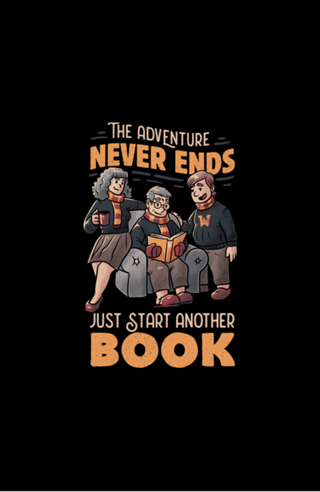 The Adventure Never Ends Just Start Another Book