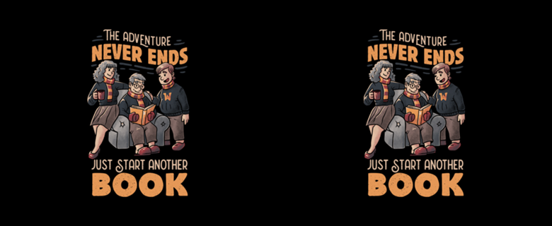 The Adventure Never Ends Just Start Another Book