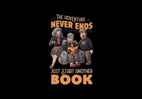 The Adventure Never Ends Just Start Another Book