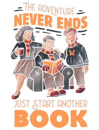 The Adventure Never Ends Just Start Another Book
