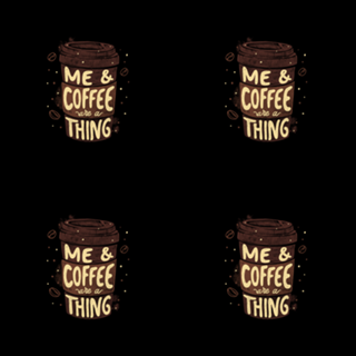 Me & Coffee Are a Thing