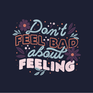 Don't Feel Bad About Feeling