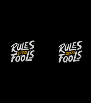 Rules Are For Fools