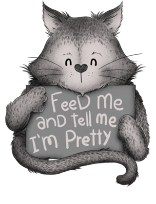 Feed me and Tell me I'm Pretty Cat