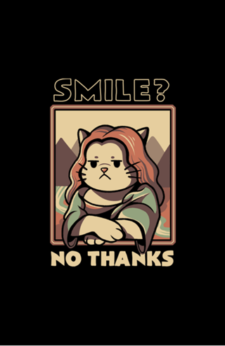 Smile No Thanks Monalisa Cat