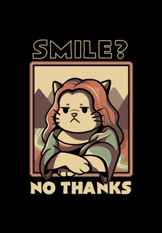 Smile No Thanks Monalisa Cat