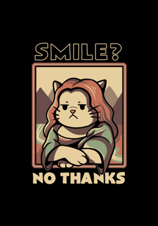 Smile No Thanks Monalisa Cat