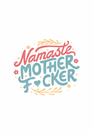 Namaste Motherf*ckers