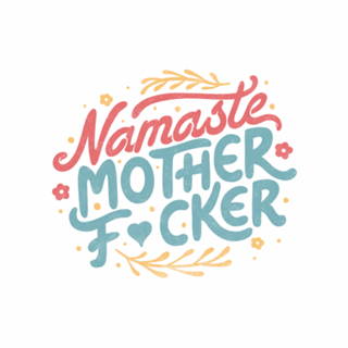 Namaste Motherf*ckers
