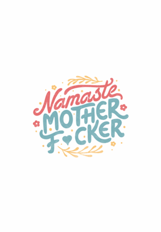 Namaste Motherf*ckers
