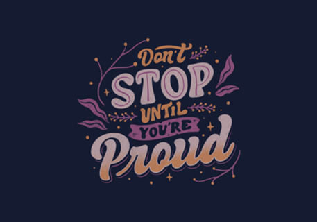Don't Stop Until You're Proud