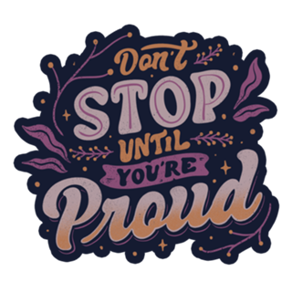 Don't Stop Until You're Proud