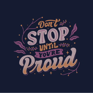 Don't Stop Until You're Proud