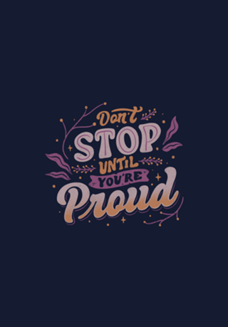 Don't Stop Until You're Proud