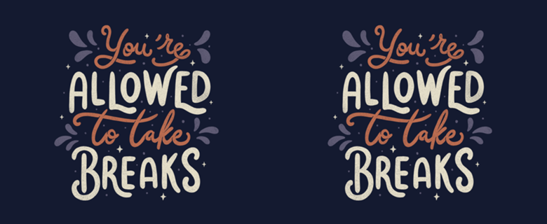 You're Allowed To Take Breaks